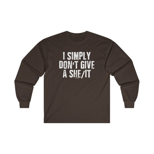 I Simply Don't Give A She/It Long Sleeve Tee