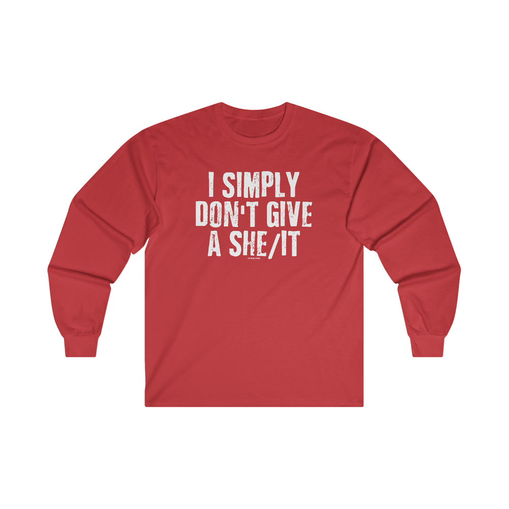 I Simply Don't Give A She/It Long Sleeve Tee