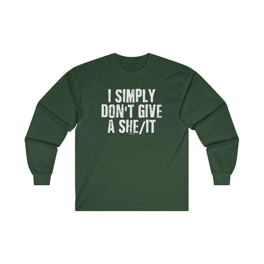 I Simply Don't Give A She/It Long Sleeve Tee