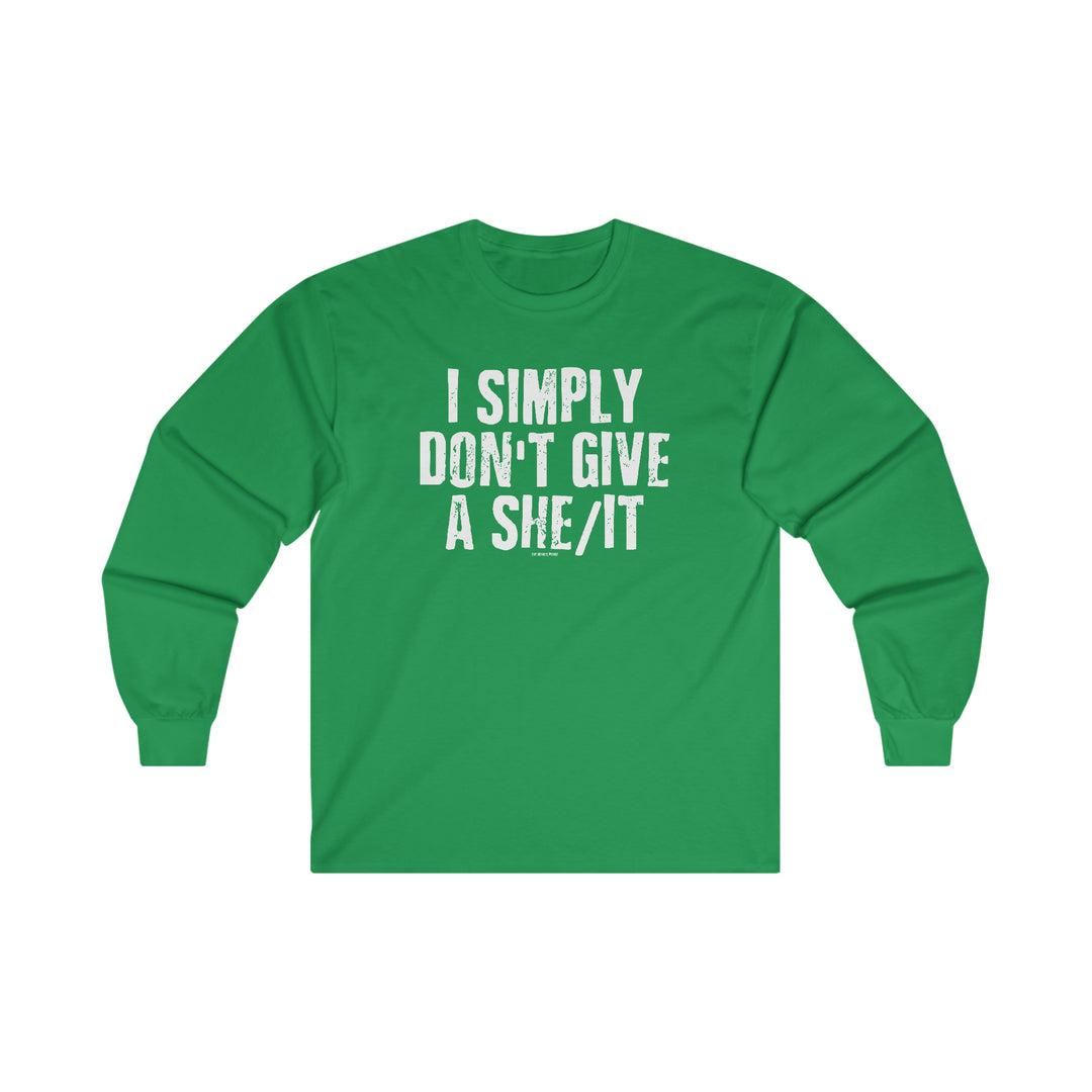 I Simply Don't Give A She/It Long Sleeve Tee