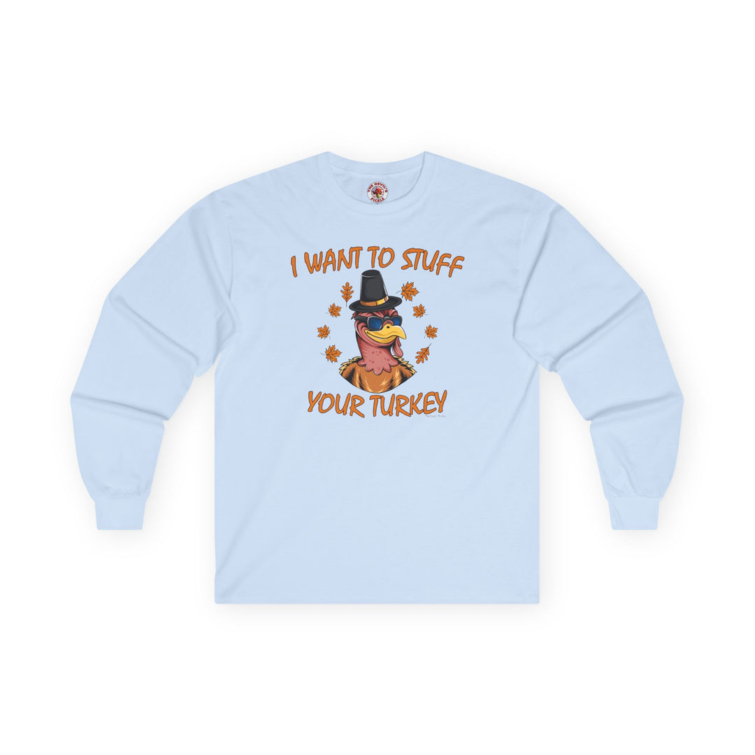 I Want To Stuff Your Turkey Long Sleeve Tee