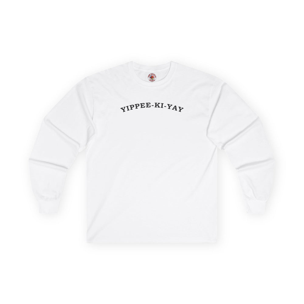 Yippee-Ki-Yay Long Sleeve Tee