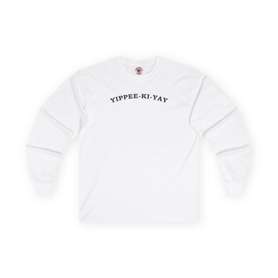 Yippee-Ki-Yay Long Sleeve Tee