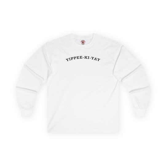 Yippee-Ki-Yay Long Sleeve Tee