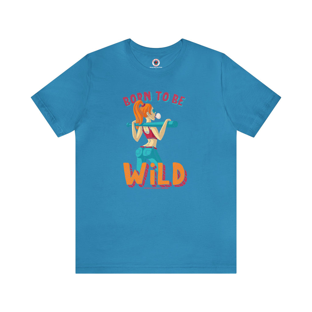 Born To Be Wild T-Shirt