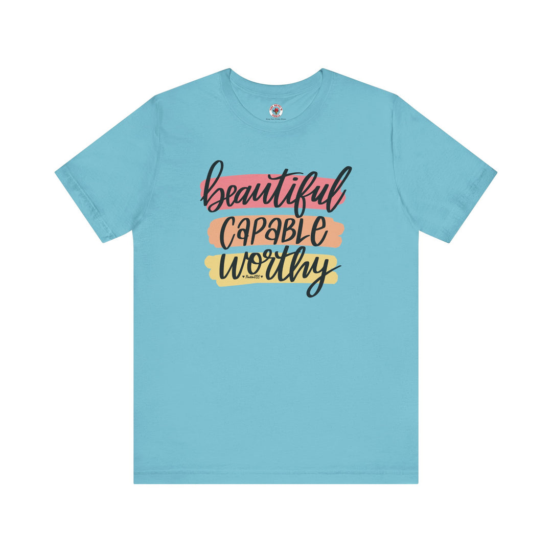 Beautiful Capable Worthy T-Shirt