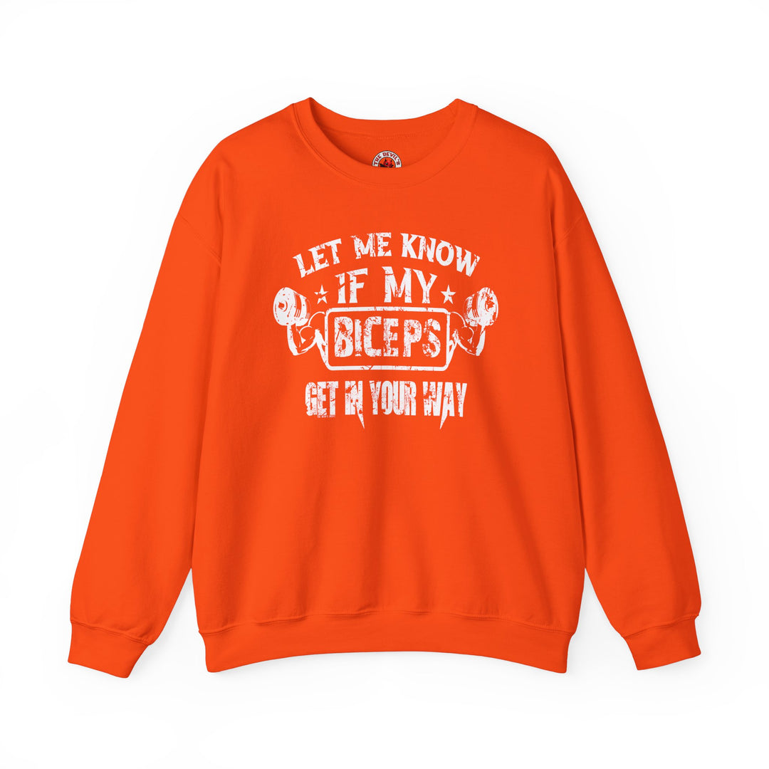 Let Me Know If My Biceps Get In Your Way Crewneck Sweatshirt