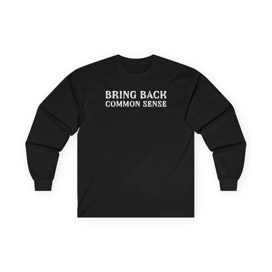 Bring Back Common Sense Long Sleeve Tee