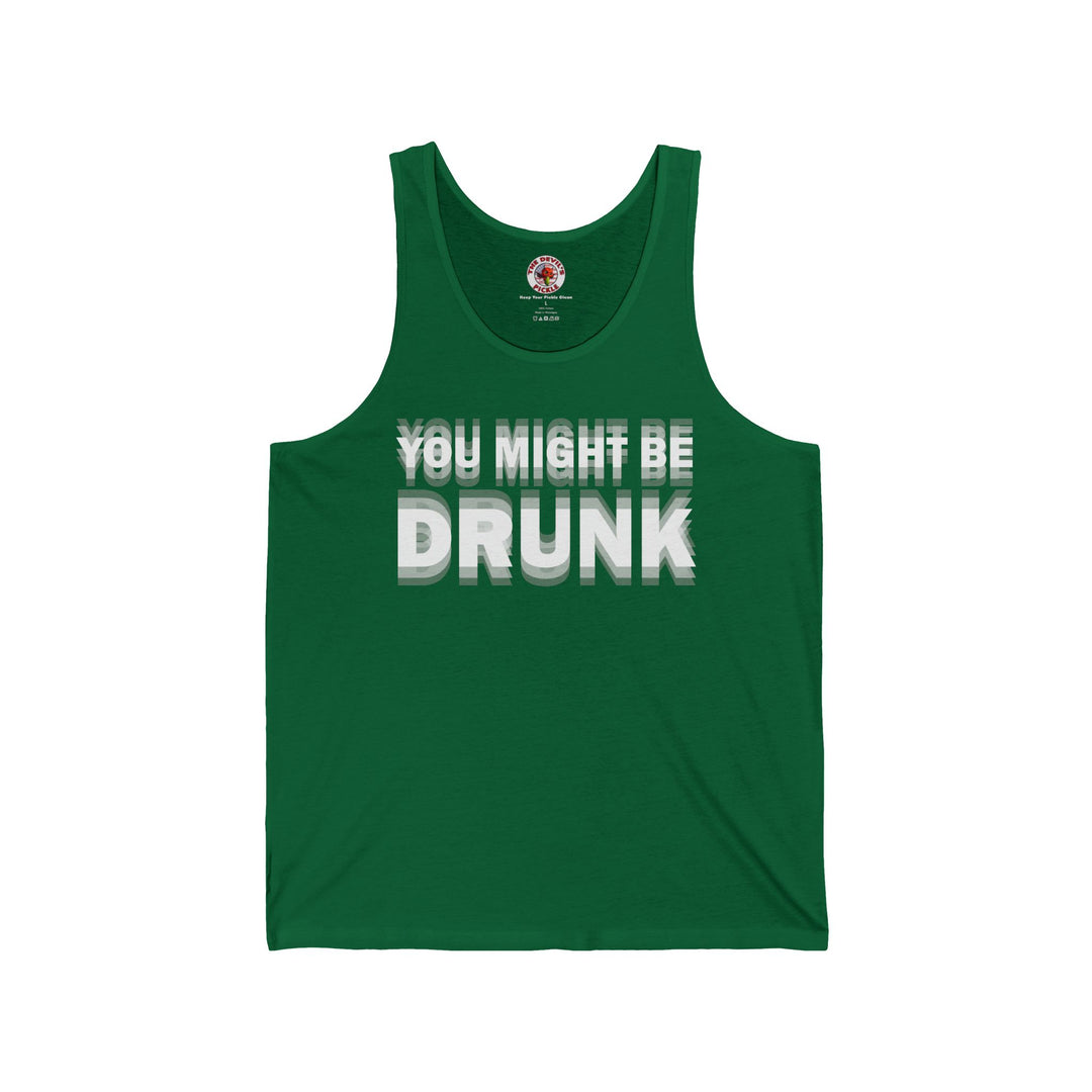 You Might Be Drunk Tank Top