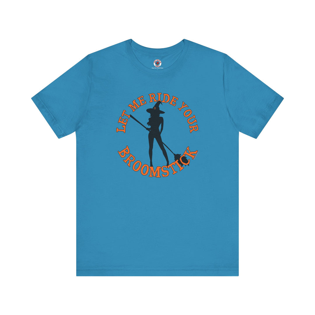 Let Me Ride Your Broomstick T-Shirt