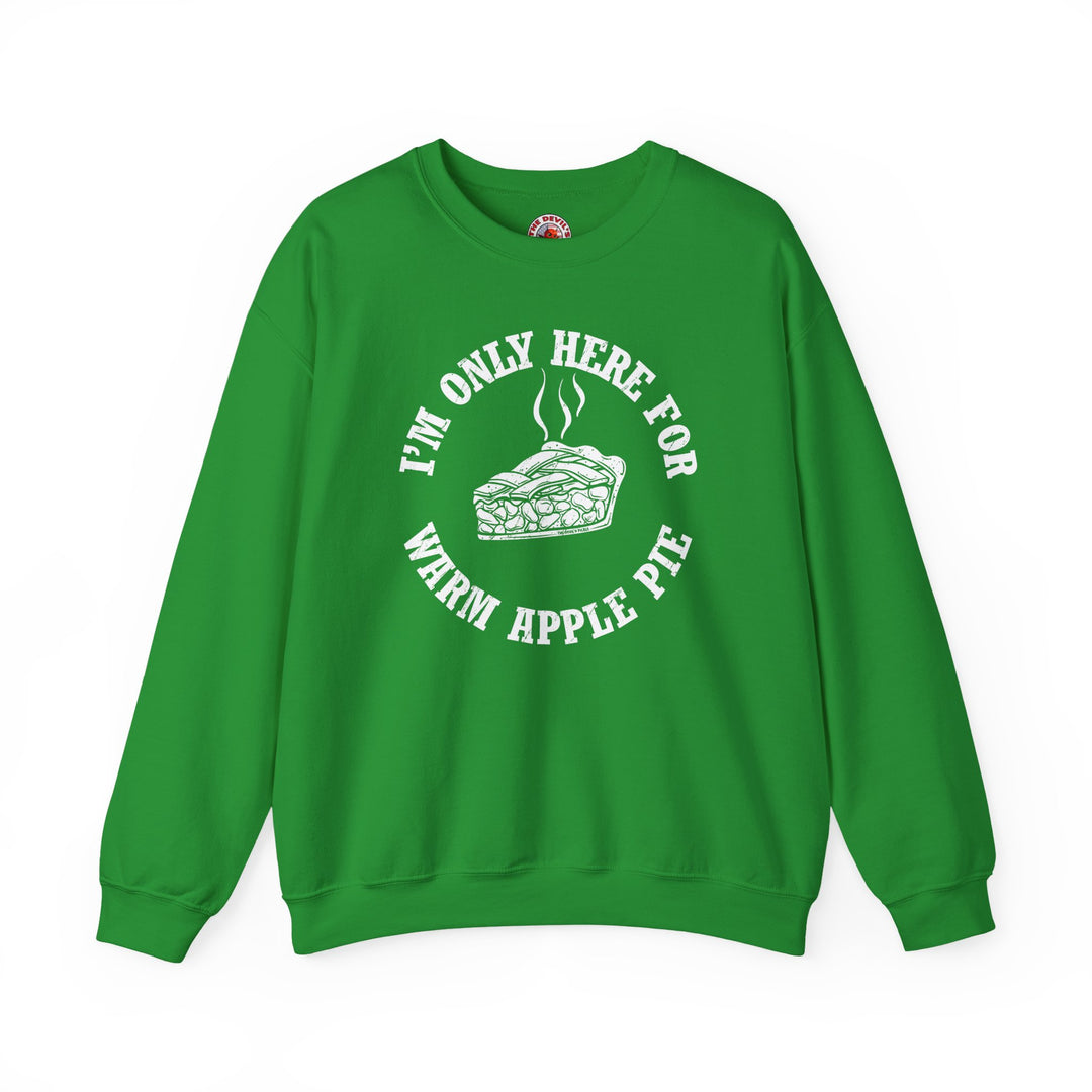 I'm Only Here For Warm Apple Pie Crewneck Sweatshirt
