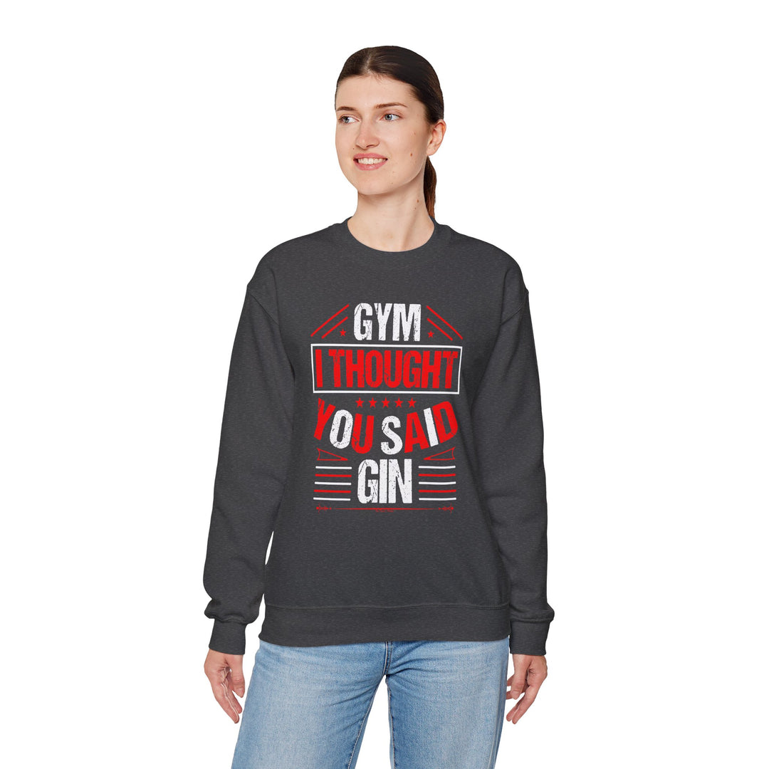 Gym? I thought You Said Gin Crewneck Sweatshirt