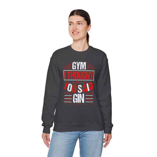 Gym? I thought You Said Gin Crewneck Sweatshirt