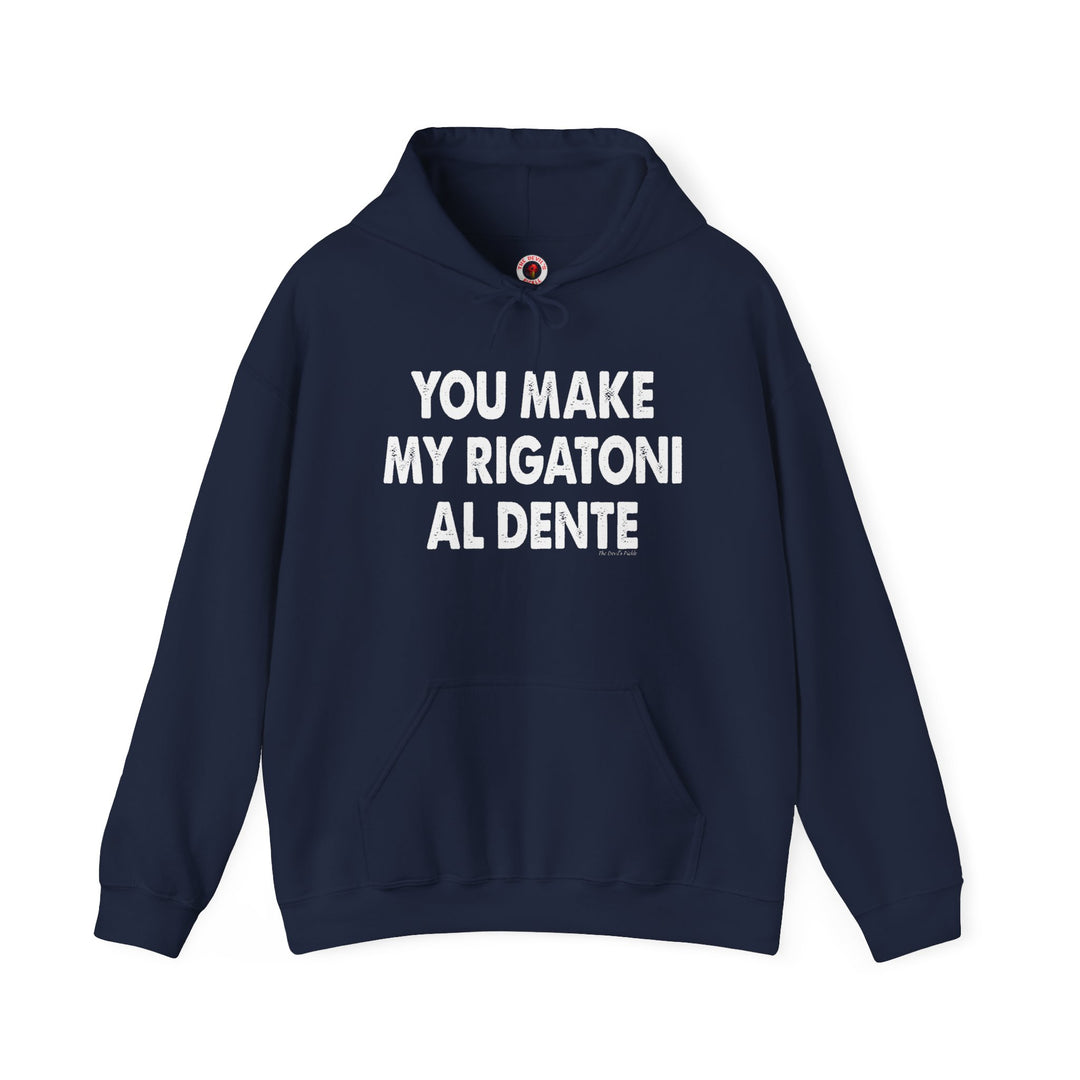 You Make My Rigatoni Al Dente Hooded Sweatshirt