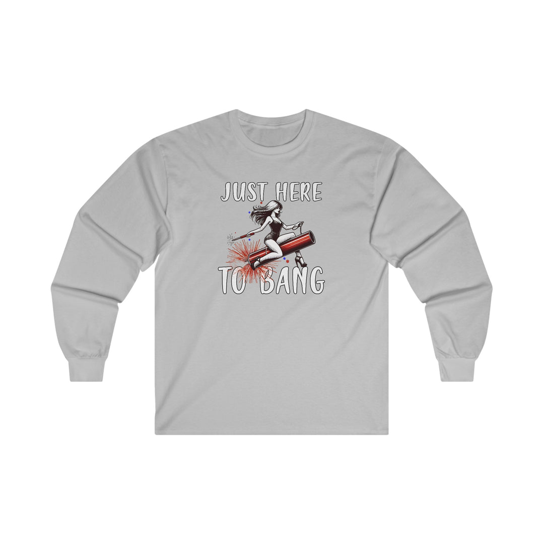 Just Here To Bang Firework Long Sleeve Tee