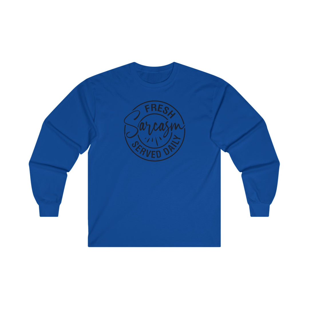 Fresh Sarcasm Served Daily Long Sleeve Tee