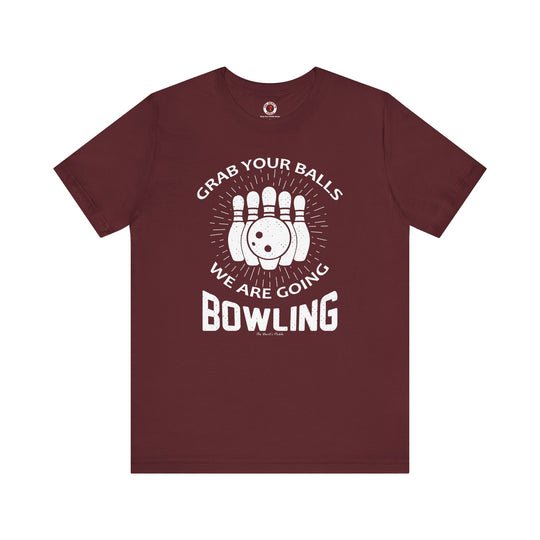 Grab Your Balls We Are Going Bowling T-Shirt