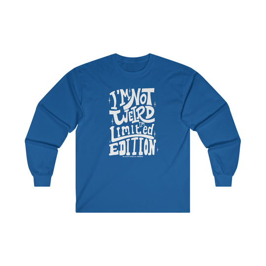 I'm Not Weird I'm Limited Edition Long Sleeve Tee