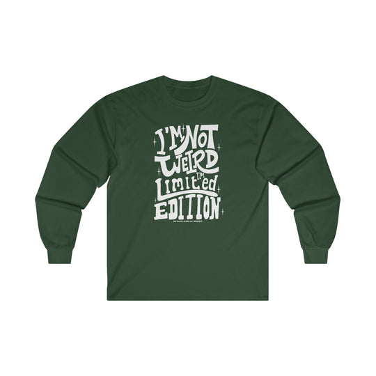 I'm Not Weird I'm Limited Edition Long Sleeve Tee