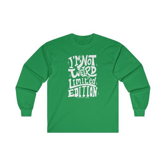 I'm Not Weird I'm Limited Edition Long Sleeve Tee