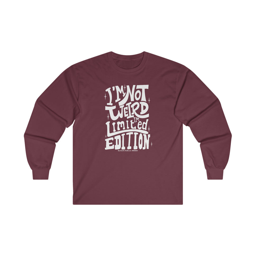 I'm Not Weird I'm Limited Edition Long Sleeve Tee