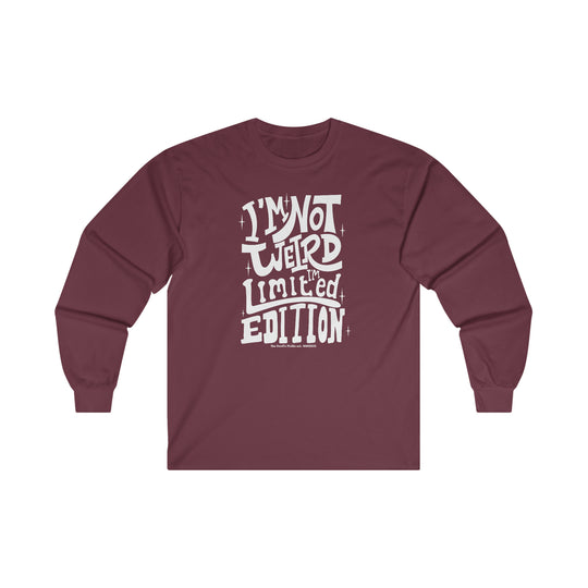 I'm Not Weird I'm Limited Edition Long Sleeve Tee