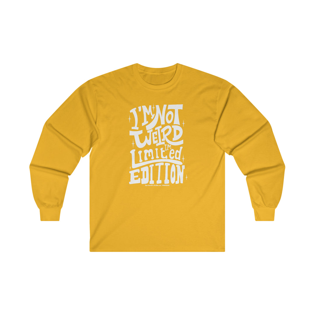 I'm Not Weird I'm Limited Edition Long Sleeve Tee