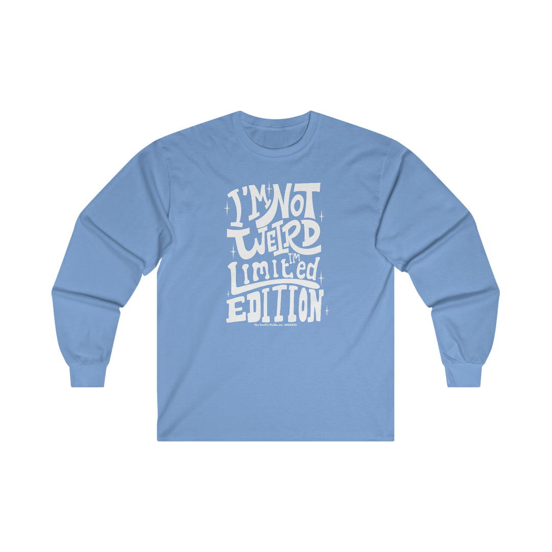 I'm Not Weird I'm Limited Edition Long Sleeve Tee