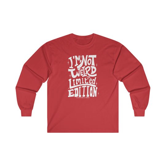 I'm Not Weird I'm Limited Edition Long Sleeve Tee