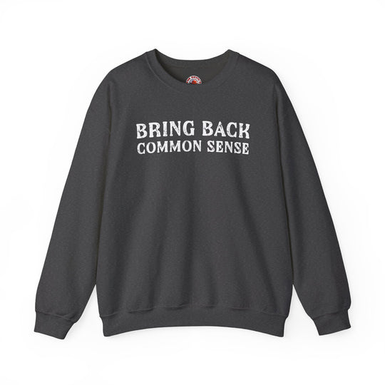 Bring Back Common Sense Crewneck Sweatshirt