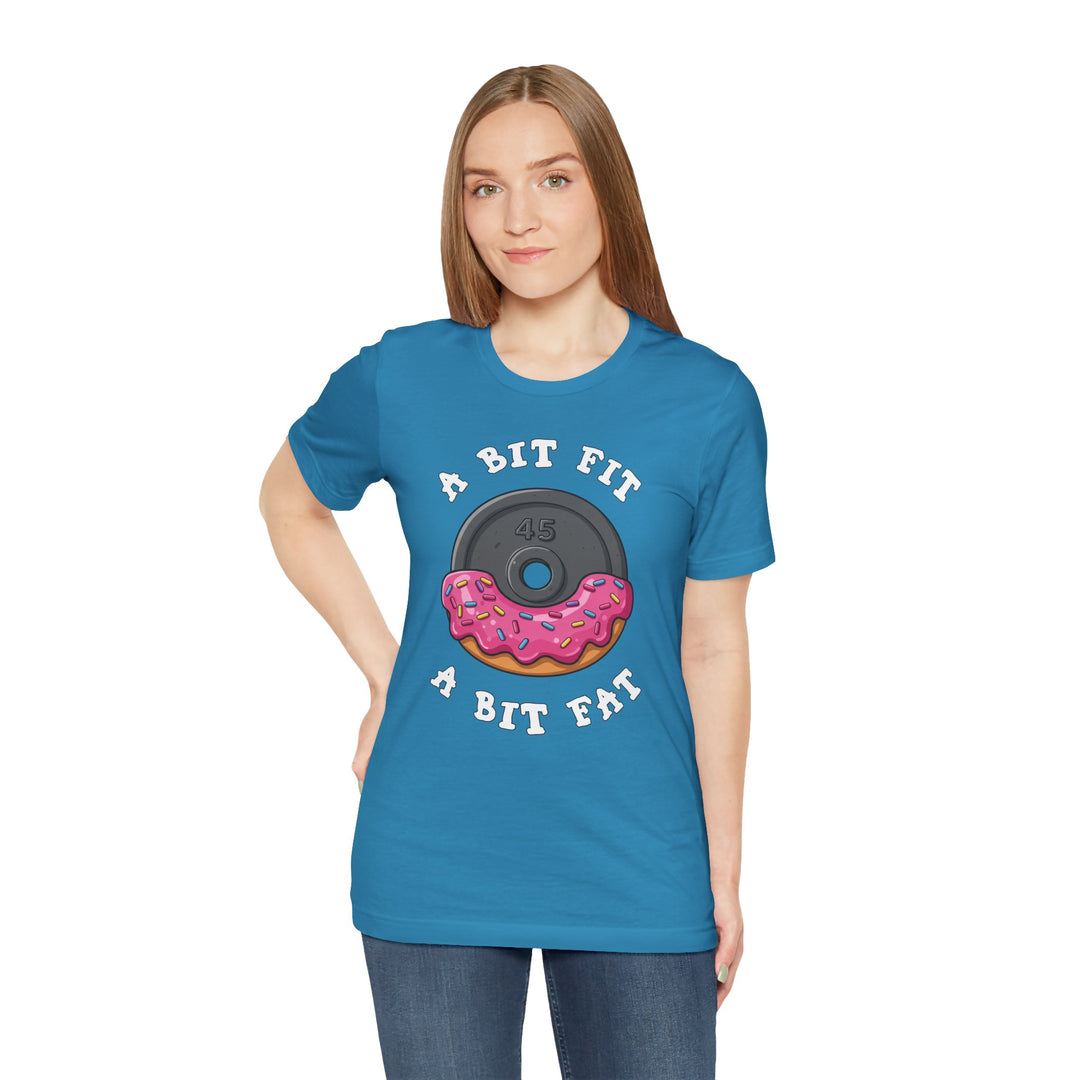 A Bit Fit, A Bit Fat T-Shirt