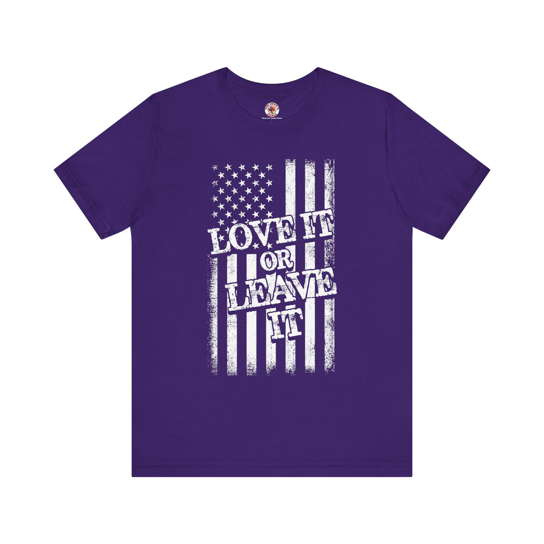 Love It Or Leave It T-Shirt