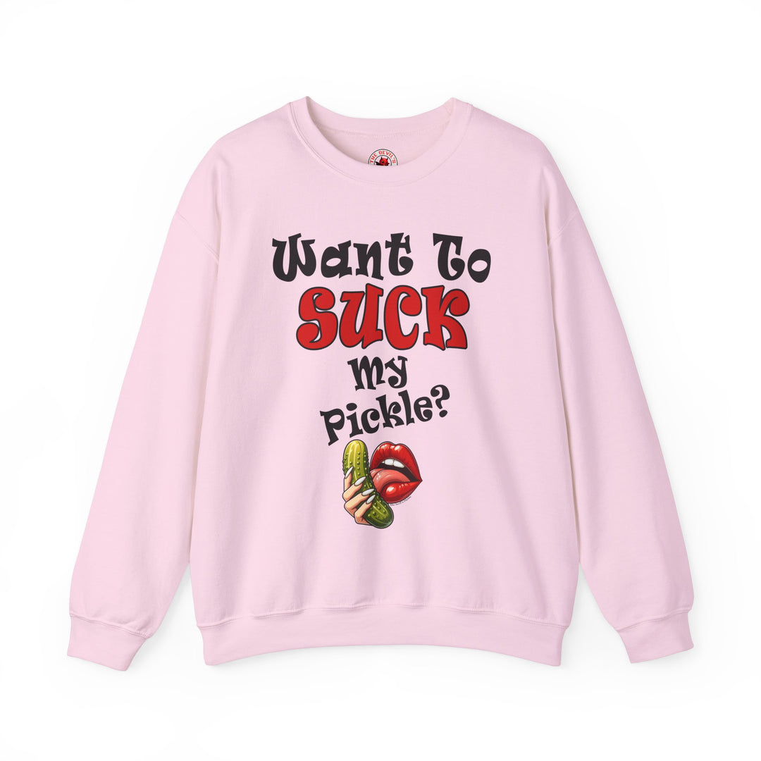 Want To Suck My Pickle Crewneck Sweatshirt