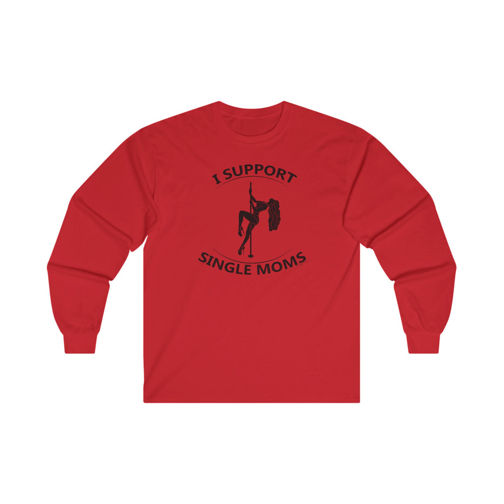 I Support Single Moms Long Sleeve Tee