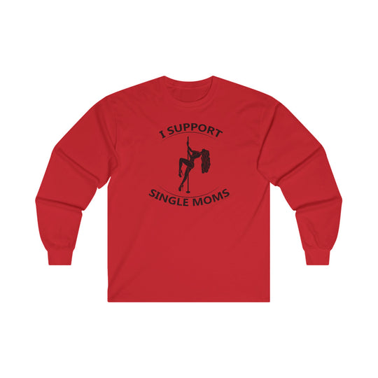 I Support Single Moms Long Sleeve Tee