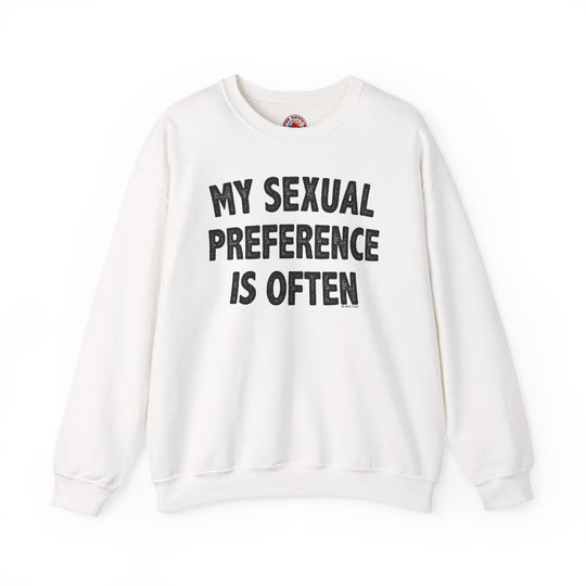 My Sexual Preference Is Often Crewneck Sweatshirt