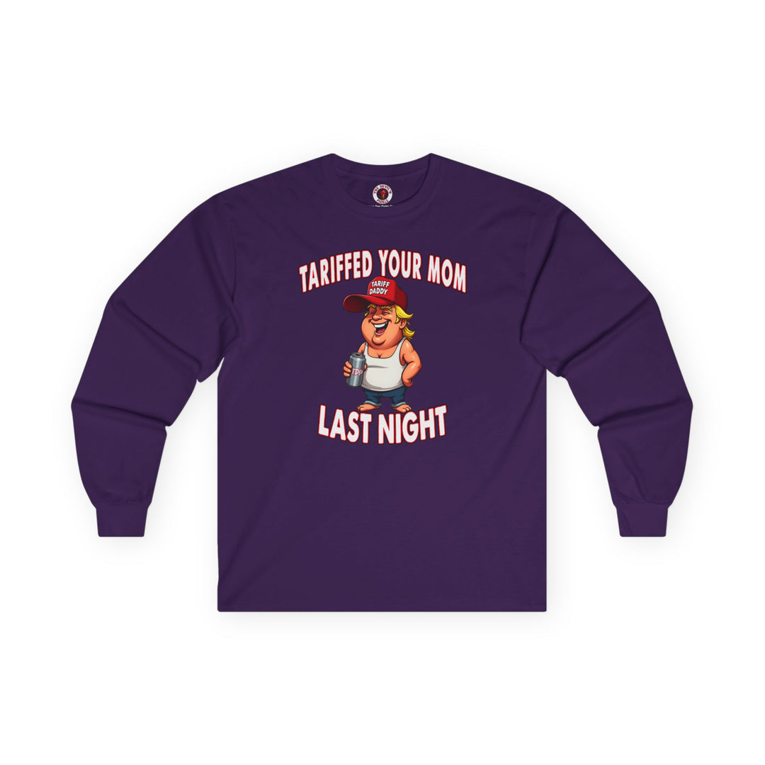 Tariffed Your Mom Last Night Long Sleeve Tee