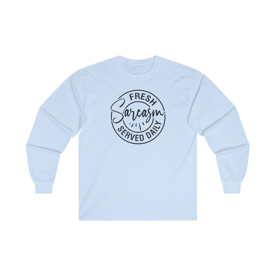 Fresh Sarcasm Served Daily Long Sleeve Tee