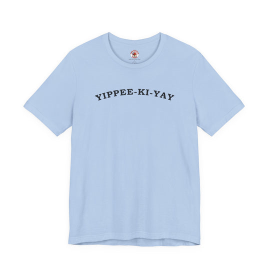 Yippee-Ki-Yay T-Shirt