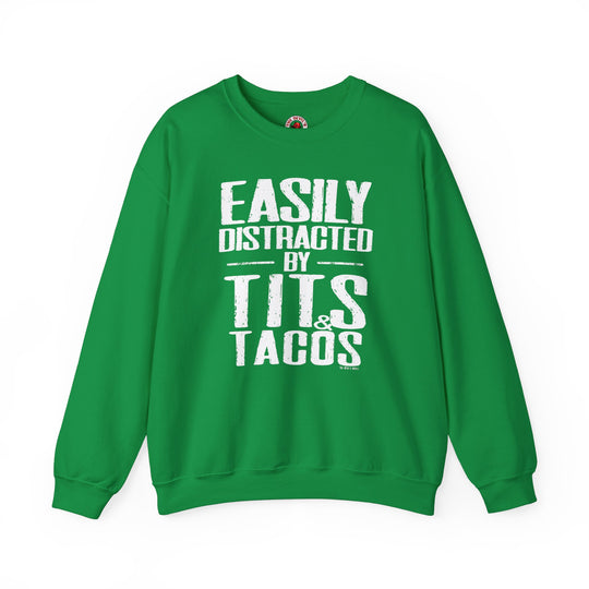 Easily Distracted By Tits and Tacos Crewneck Sweatshirt