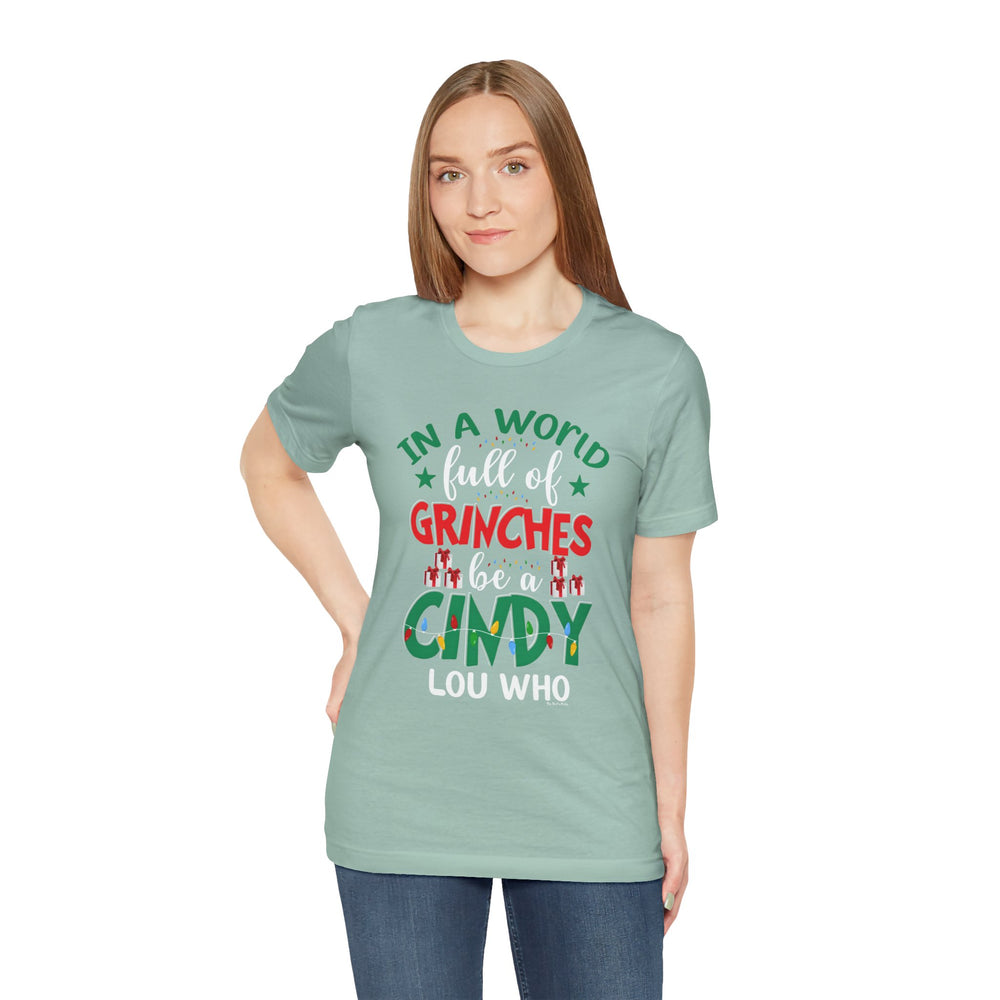 In A World Full Of Grinches Be Cindy Loo Who T-Shirt