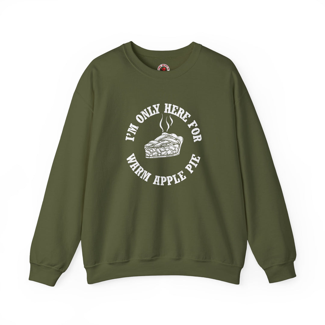 I'm Only Here For Warm Apple Pie Crewneck Sweatshirt