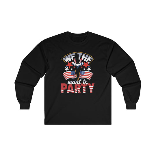 We The People Want To Party Long Sleeve Tee