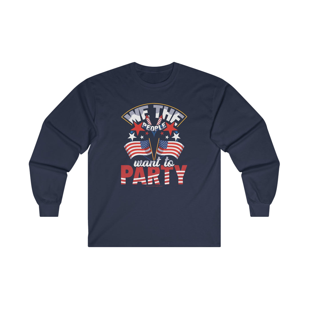 We The People Want To Party Long Sleeve Tee