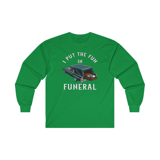 I Put The Fun In Funeral Long Sleeve Tee