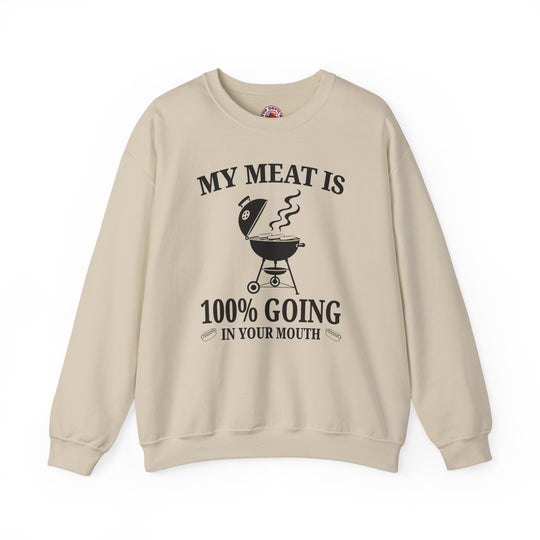 My Meat is Going In Your Mouth Crewneck Sweatshirt