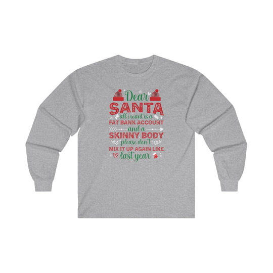 Dear Santa All I Want Is a Fat Bank Account Long Sleeve Tee