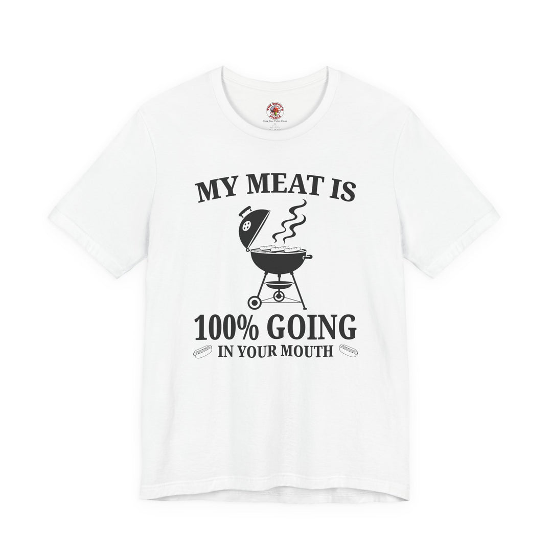 My Meat is Going In Your Mouth T-Shirt