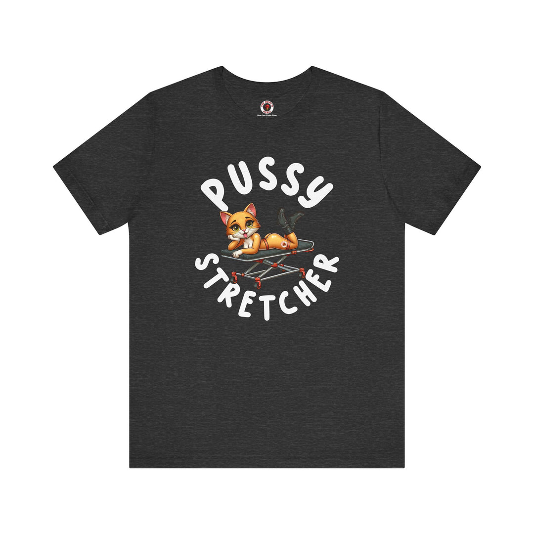 Pussy Stretcher T-Shirt