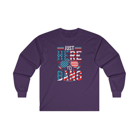 Just Here To Bang Long Sleeve Tee